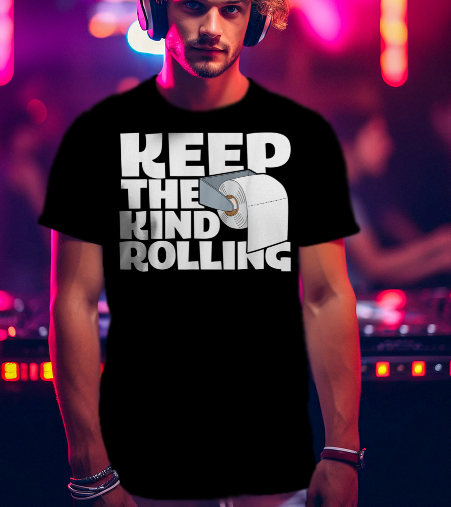 Keep The Kind Rolling Funny Toilet Paper Kindness Message T-Shirt