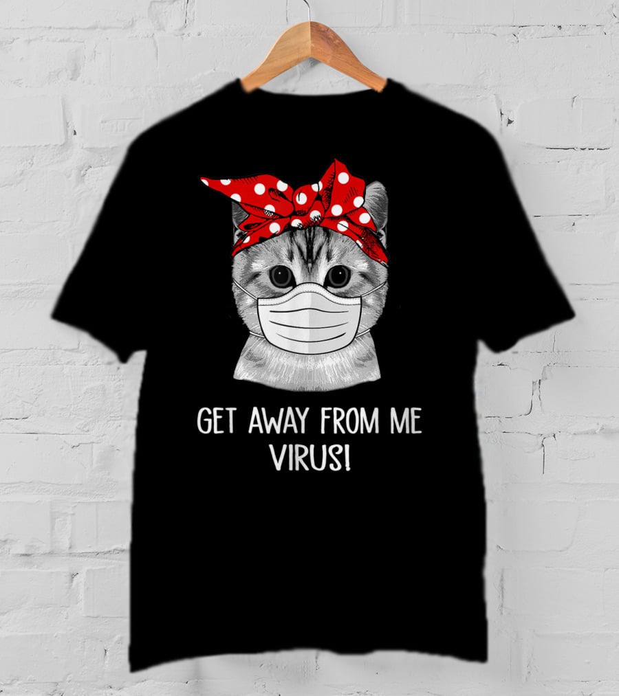 Get Away From Me Virus Funny Cat Mask Bandana T-Shirt