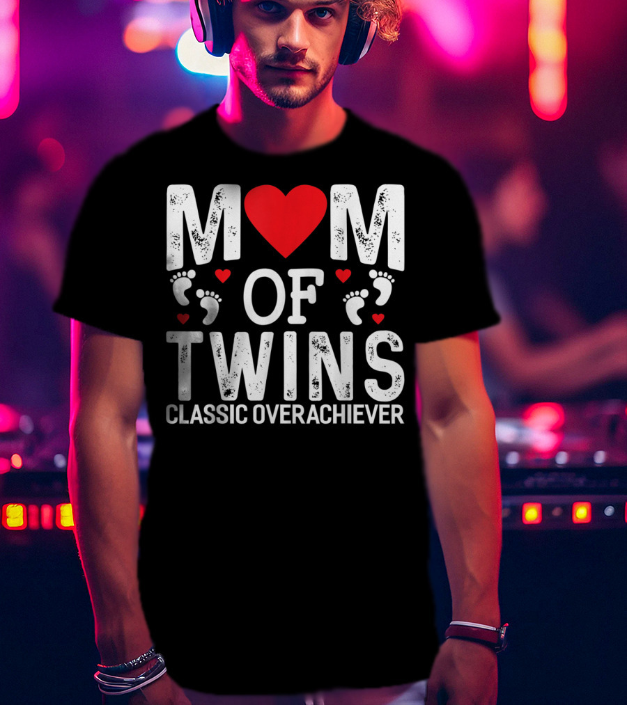 Mom Of Twins Heart Feet Classic Overachiever Twins T-Shirt