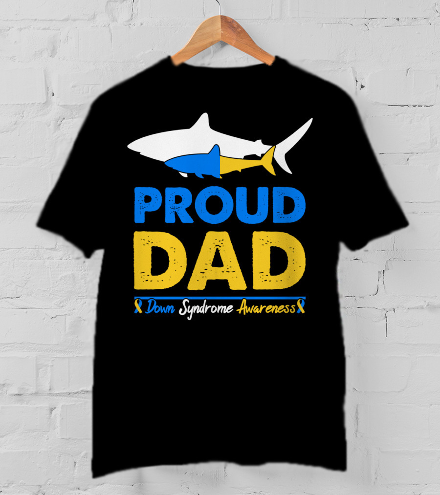 Proud Dad Down Syndrome Awareness Shark T-Shirt