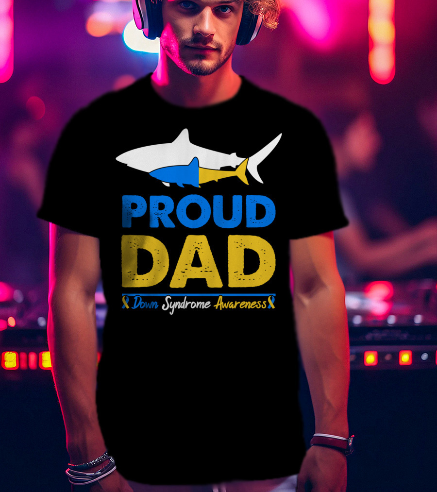 Proud Dad Down Syndrome Awareness Shark T-Shirt