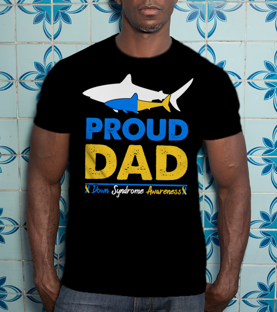 Proud Dad Down Syndrome Awareness Shark T-Shirt