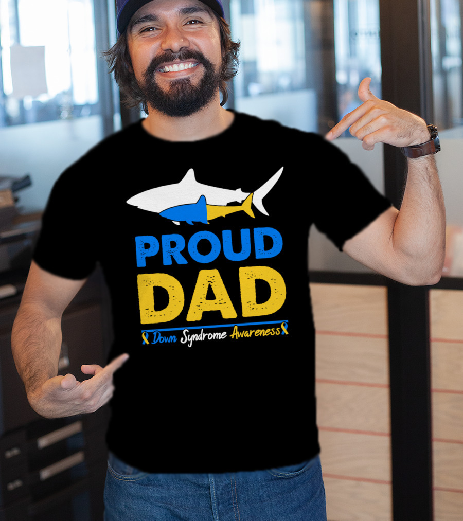 Proud Dad Down Syndrome Awareness Shark T-Shirt