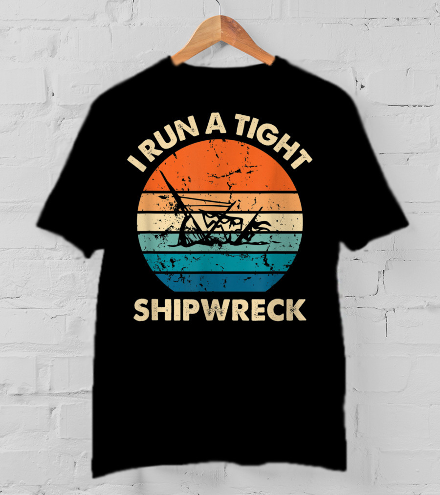 I Run A Tight Shipwreck Vintage Distressed Stripes T-Shirt