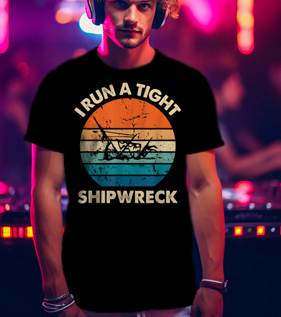 I Run A Tight Shipwreck Vintage Distressed Stripes T-Shirt