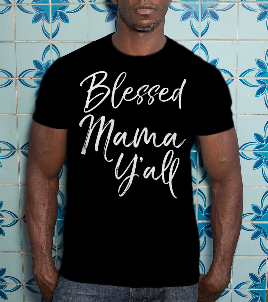 Blessed Mama Y'all Southern Christian Funny Mom T-Shirt