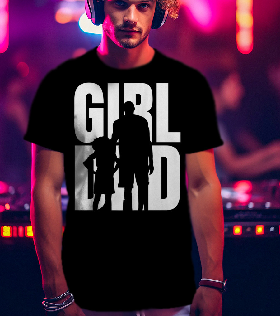 GirlDad Proud Father Of Daughters T-Shirt