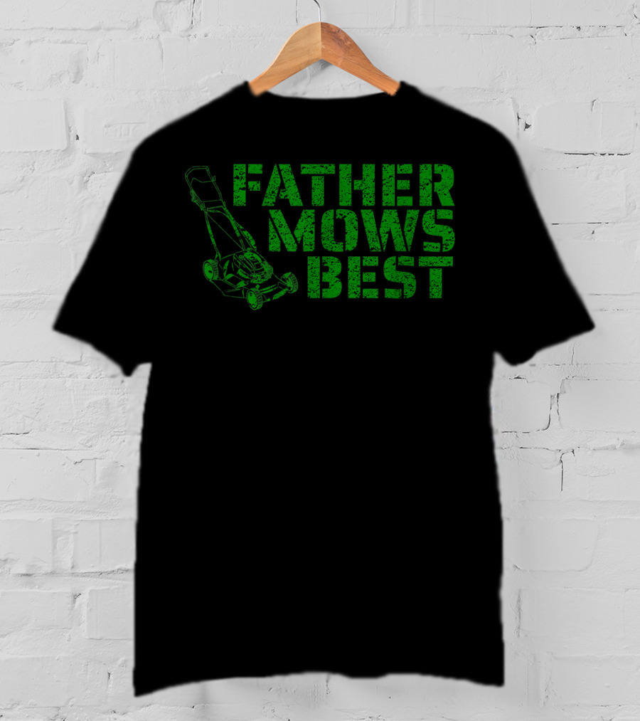 Father Mows Best Lawnmower Father's Day Humor T-Shirt