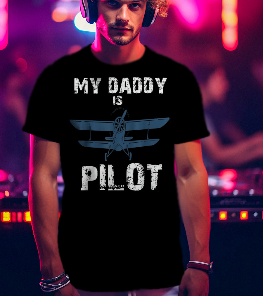 My Daddy Is Pilot Airplane T-Shirt