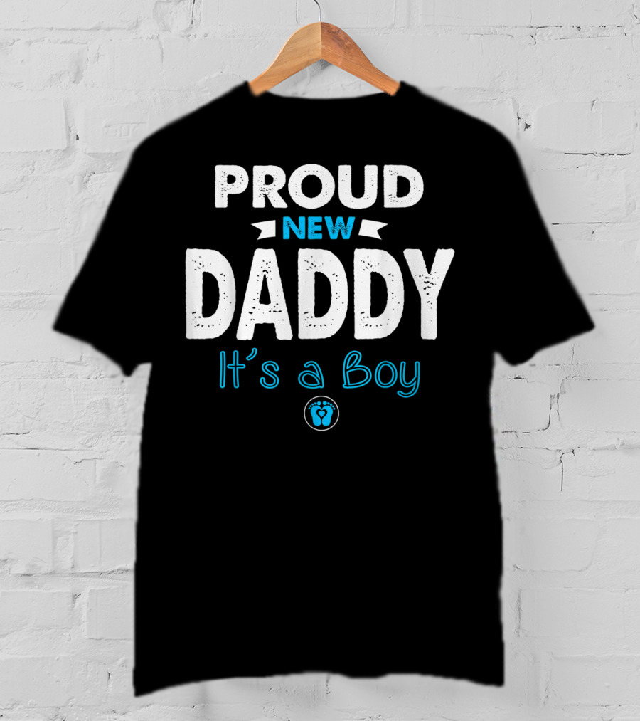 Proud New Daddy It's A Boy Mens Funny New Dad T-Shirt