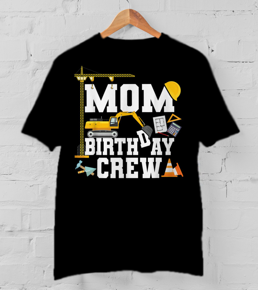 Mom Birthday Crew Construction Theme Party T-Shirt