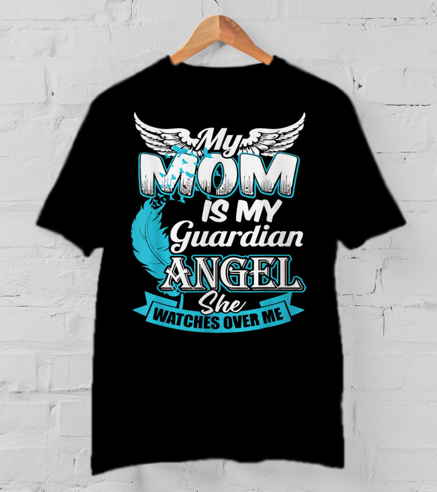 My Mom Is My Guardian Angel She Watches Over Me T-Shirt