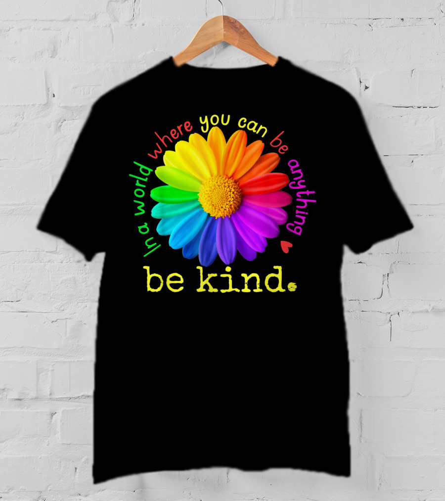 Autism Be Kind In A World Where You Can Be Anything Rainbow Flower T-Shirt