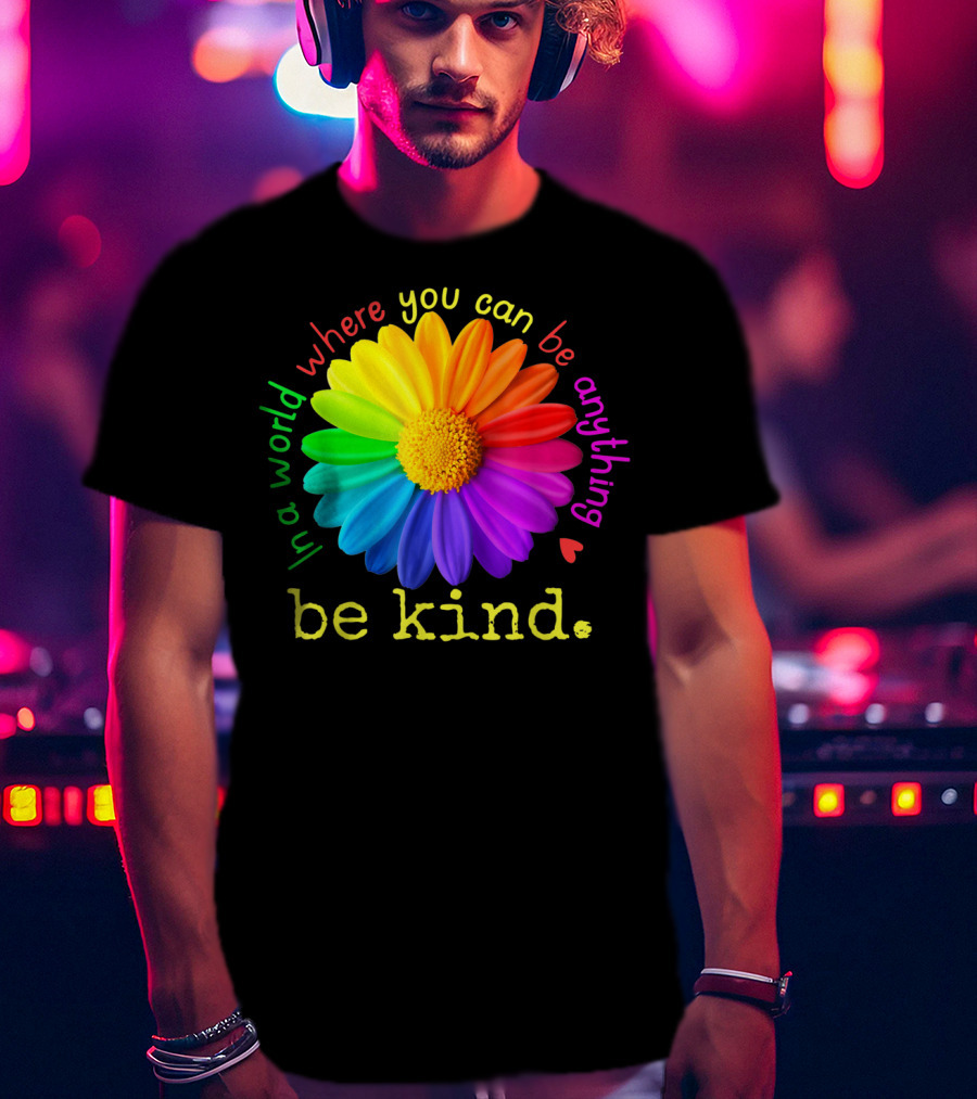 Autism Be Kind In A World Where You Can Be Anything Rainbow Flower T-Shirt