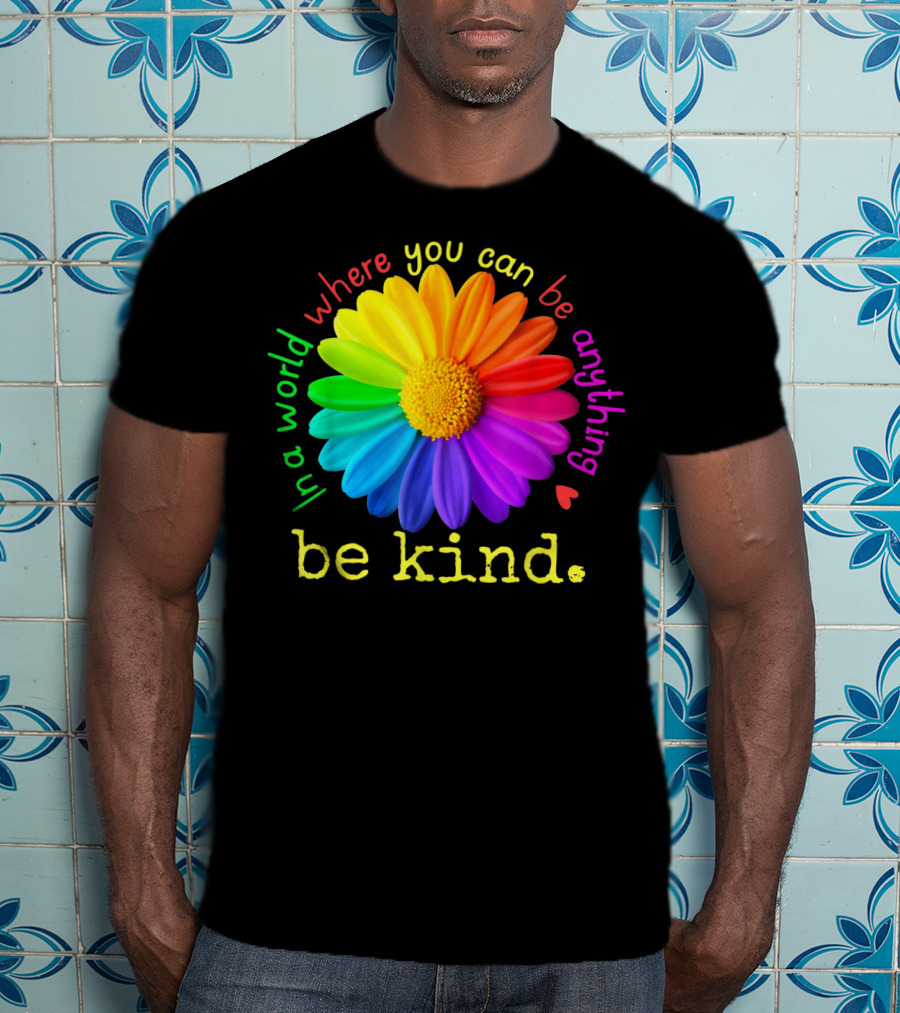 Autism Be Kind In A World Where You Can Be Anything Rainbow Flower T-Shirt