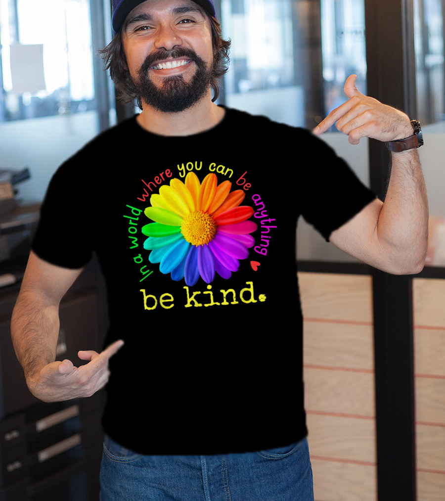 Autism Be Kind In A World Where You Can Be Anything Rainbow Flower T-Shirt