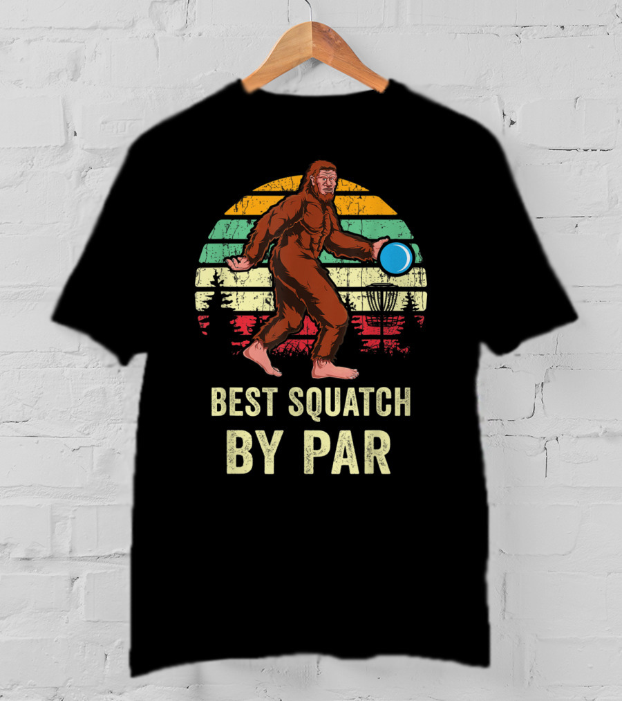 Best Squatch By Par Funny Sasquatch Lover Disc Golf Bigfoot Disk Golfer T-Shirt