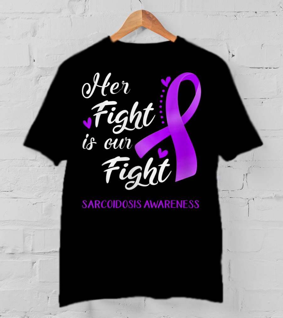 Her Fight Is Our Fight Purple Ribbon Sarcoidosis Awareness T-Shirt