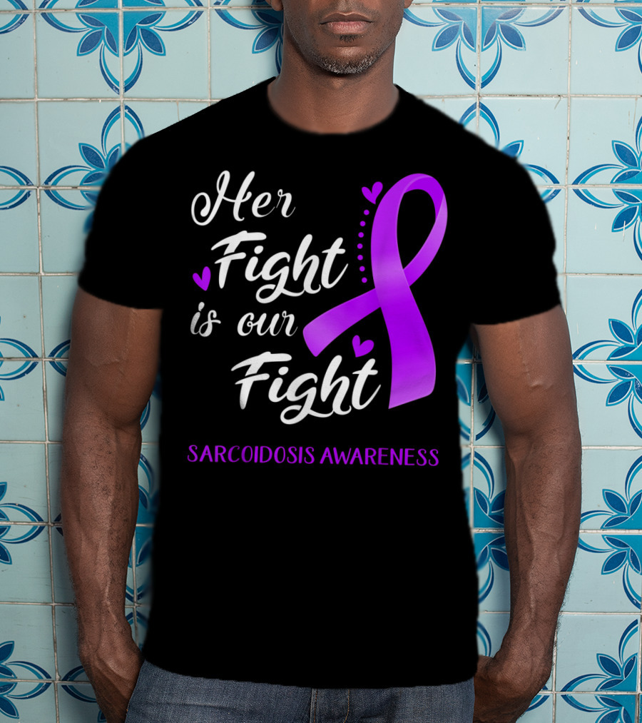 Her Fight Is Our Fight Purple Ribbon Sarcoidosis Awareness T-Shirt