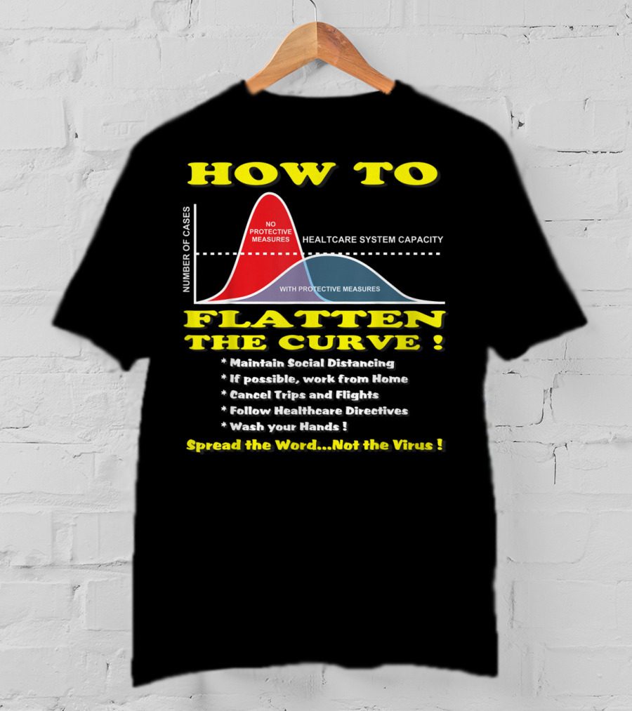 How To Flatten The Curve Maintain Social Distancing Spread The Word Not The Virus Healthcare System Capacity T-Shirt