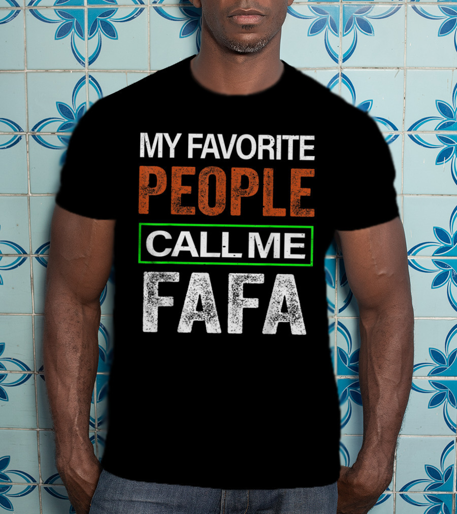 My Favorite People Call Me Fafa T-Shirt