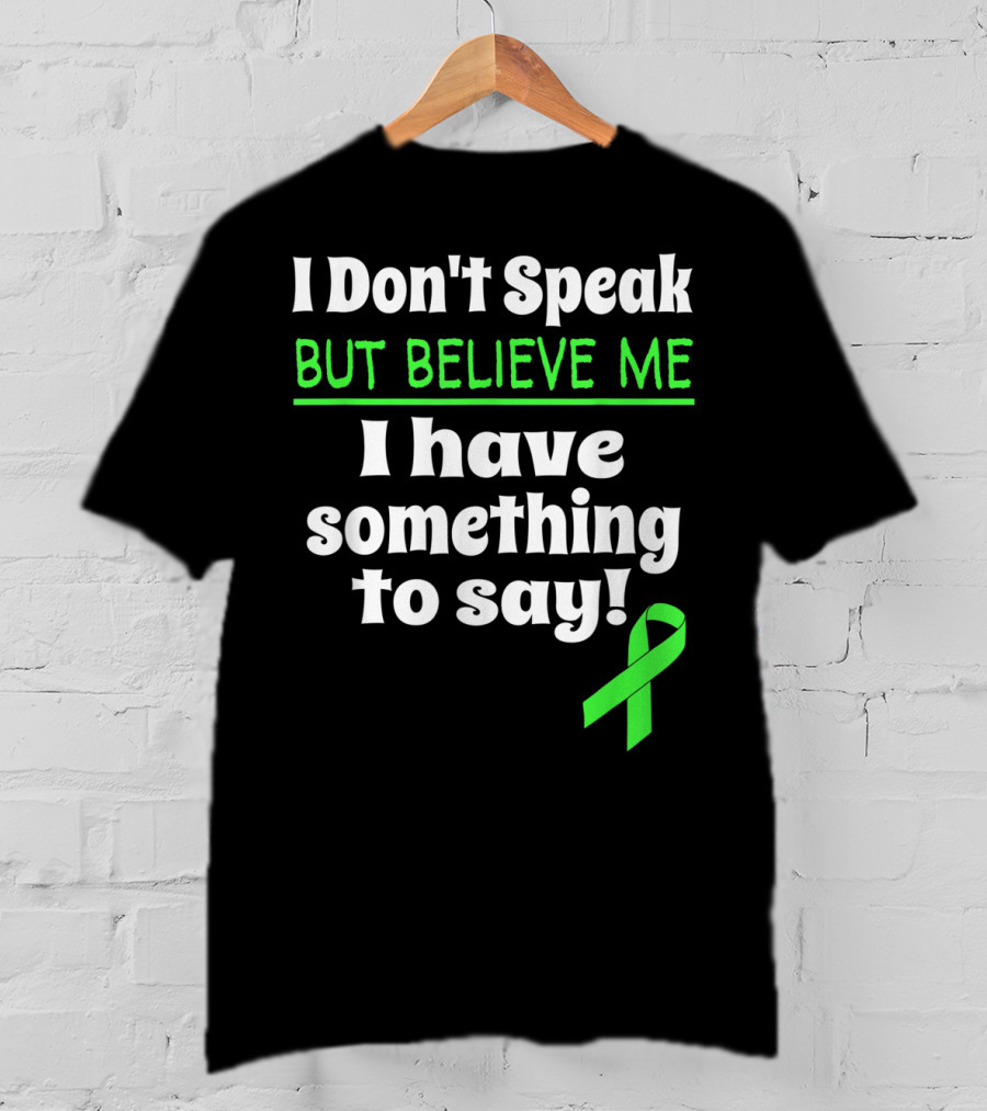 I Don't Speak But Believe Me I Have Something To Say Cerebral Palsy Awareness T-Shirt