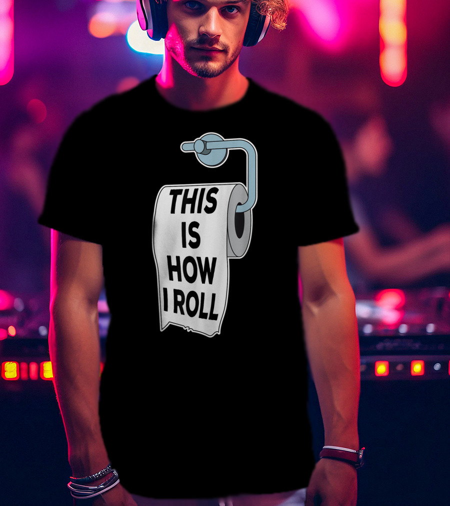 This Is How I Roll Toilet Paper Pun Trendy Humor T-Shirt