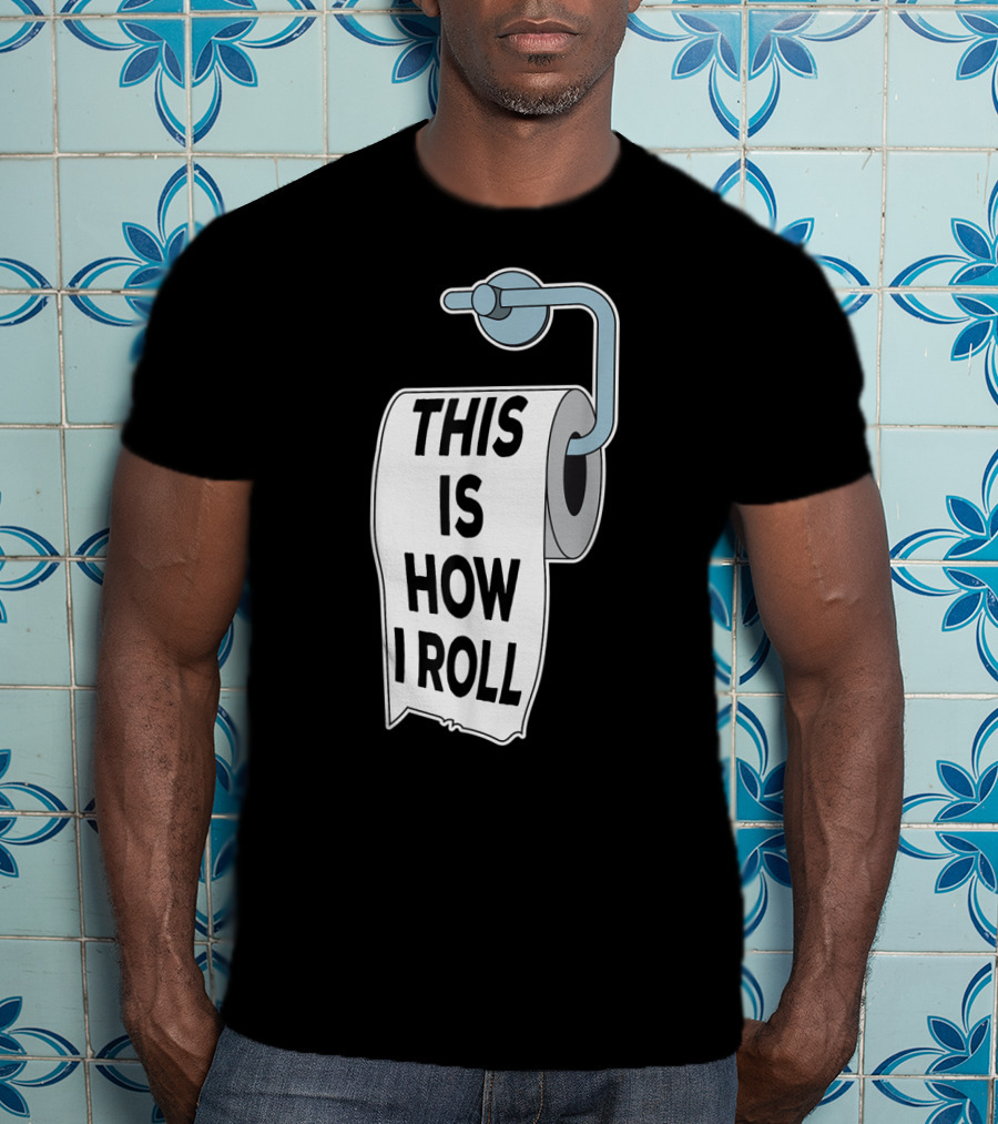 This Is How I Roll Toilet Paper Pun Trendy Humor T-Shirt