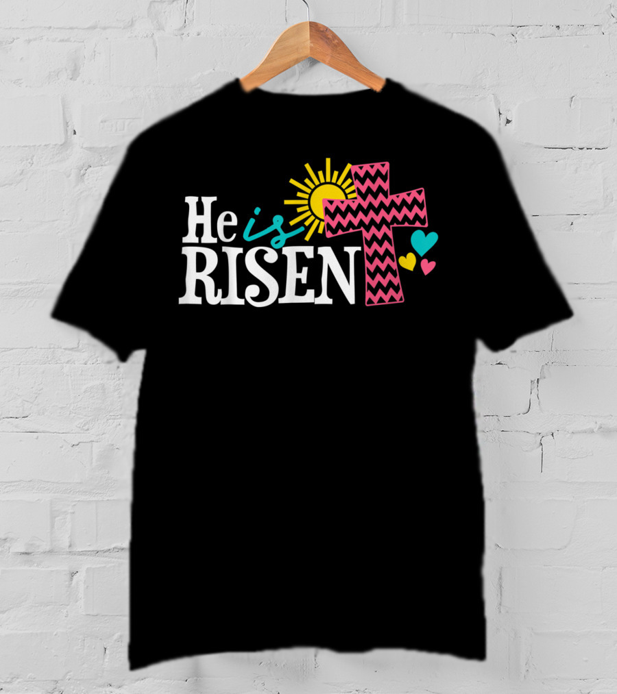 He Is Risen Christian Easter Sun And Zigzag Cross With Colorful Hearts T-Shirt