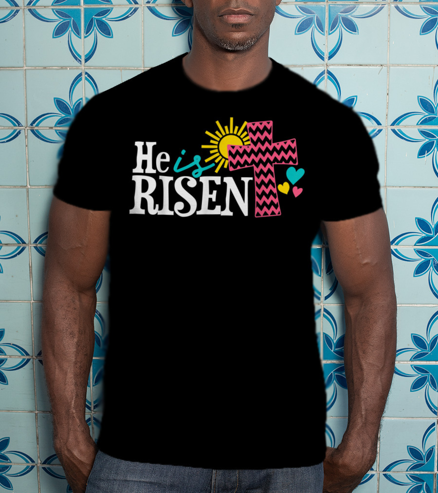 He Is Risen Christian Easter Sun And Zigzag Cross With Colorful Hearts T-Shirt