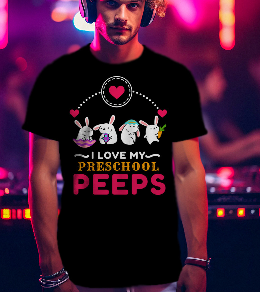 I Love My Preschool Peeps Cute Easter Bunnies Holding Carrot And Egg T-Shirt