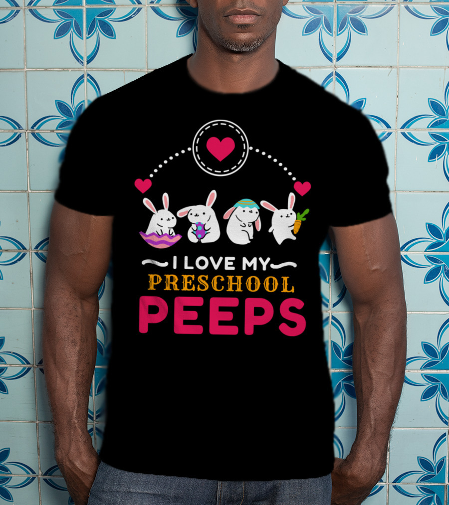I Love My Preschool Peeps Cute Easter Bunnies Holding Carrot And Egg T-Shirt