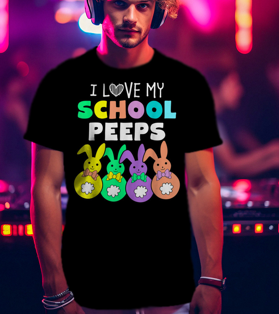 I Love My School Peeps Colorful Easter Bunnies T-Shirt