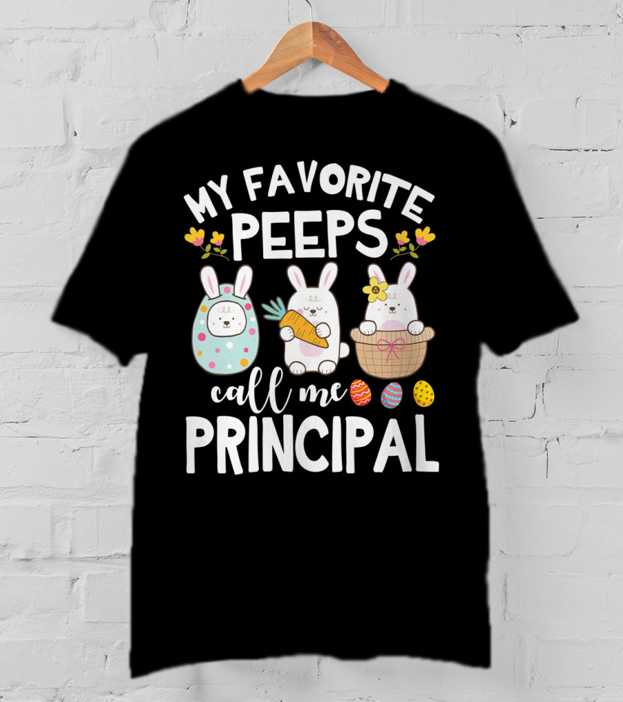 My Favorite Peeps Call Me Principal Easter Bunny With Eggs And Flowers T-Shirt