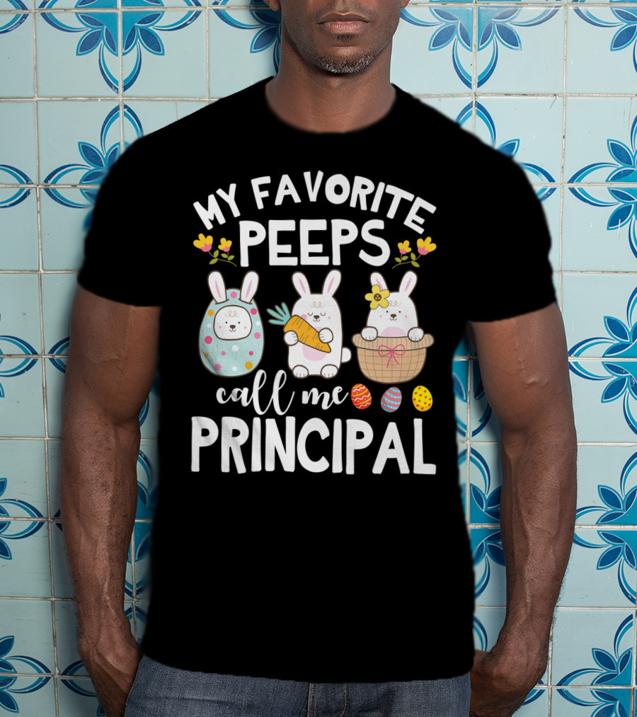 My Favorite Peeps Call Me Principal Easter Bunny With Eggs And Flowers T-Shirt
