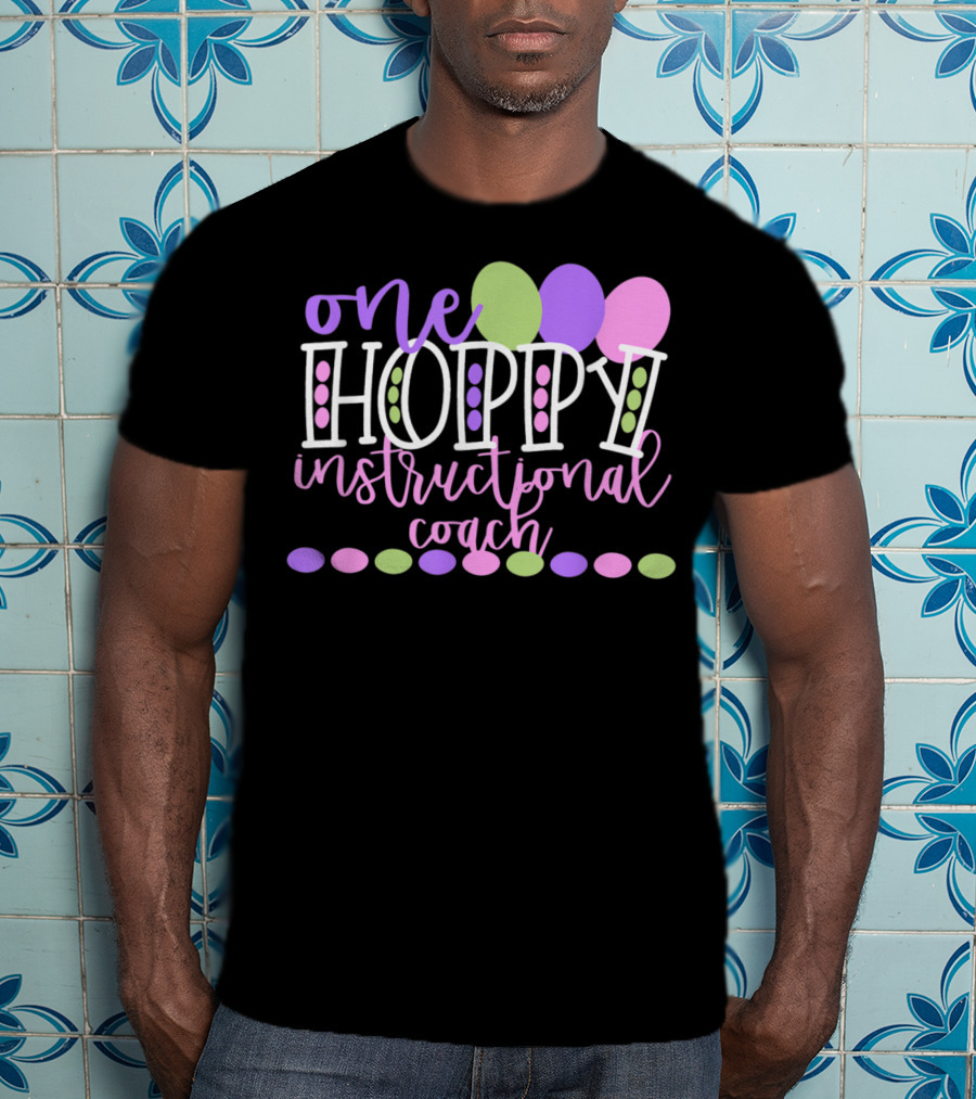 One Hoppy Instructional Coach Balloons Easter School Team T-Shirt