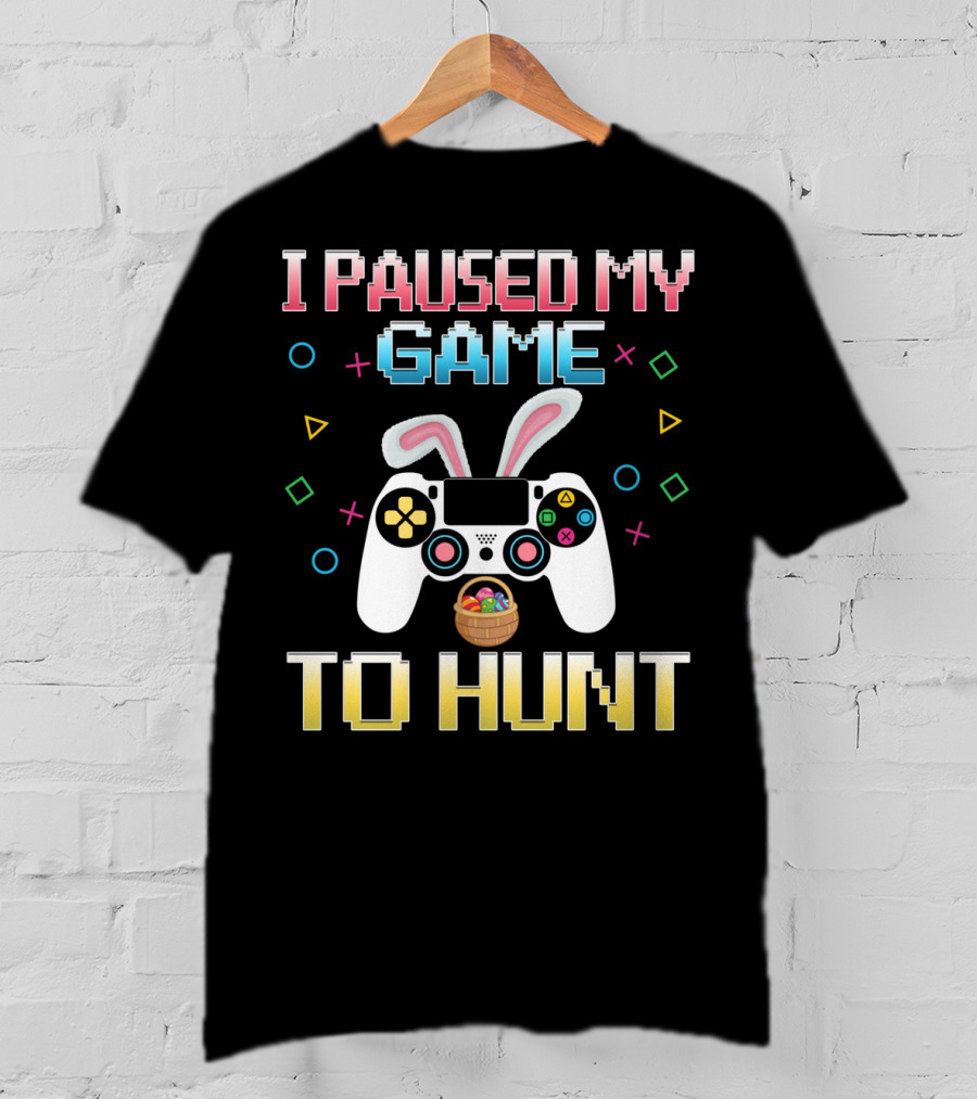 I Paused My Game To Hunt Easter Gamer Controller T-Shirt