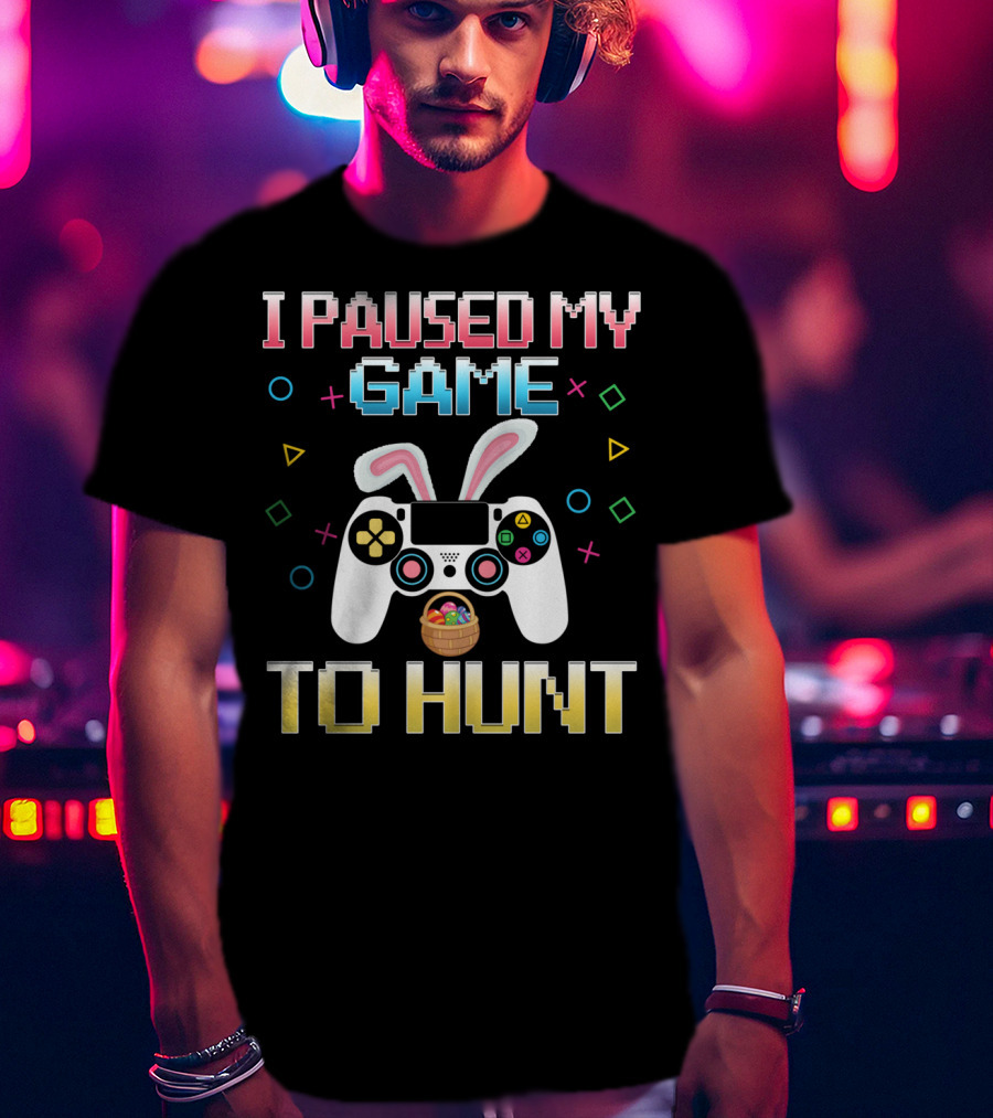 I Paused My Game To Hunt Easter Gamer Controller T-Shirt