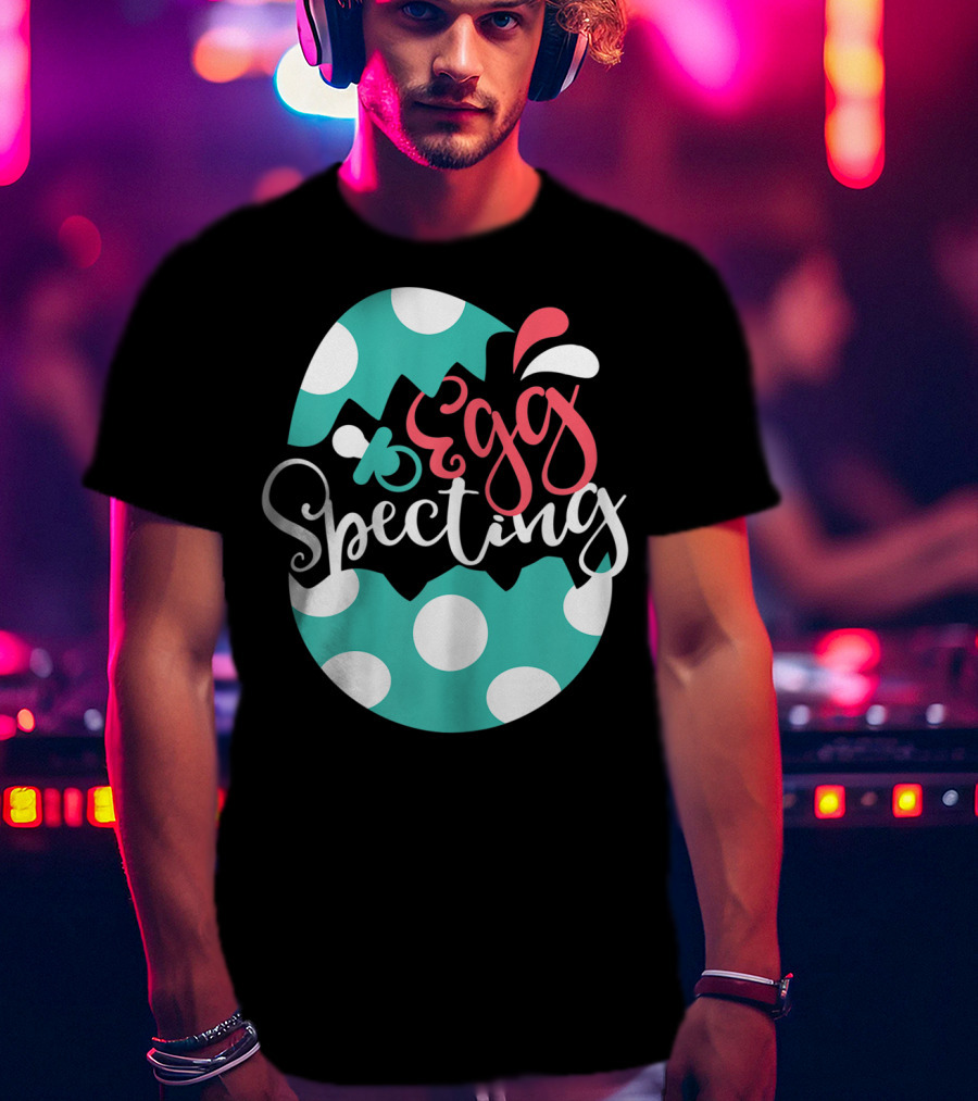 Egg Specting Easter Pregnancy Baby Announcement T-Shirt