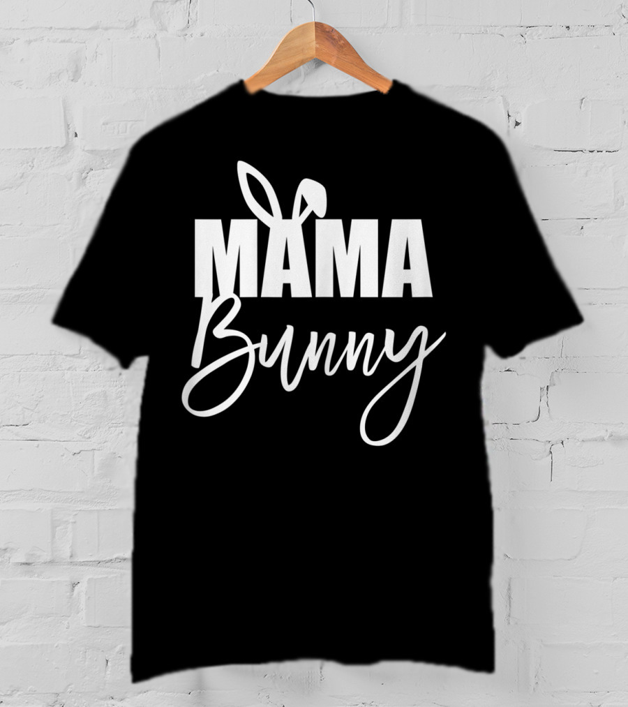 Mama Bunny Cute Easter Basket Stuffer Mama Bunny T-Shirt