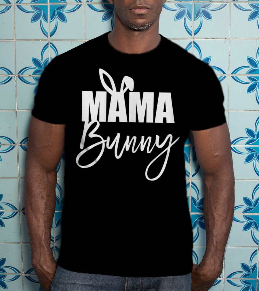 Mama Bunny Cute Easter Basket Stuffer Mama Bunny T-Shirt