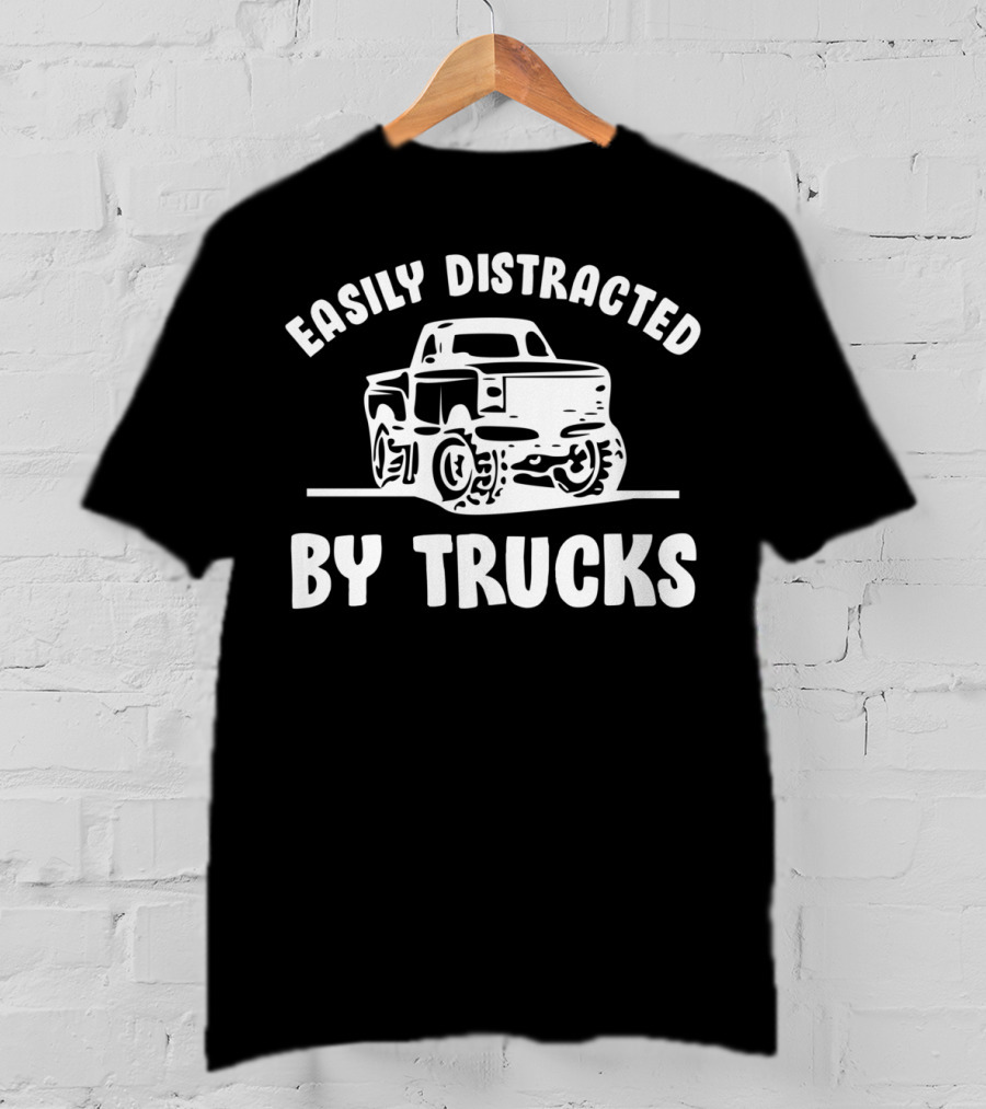 Easily Distracted By Trucks Monster Truck Enthusiast T-Shirt