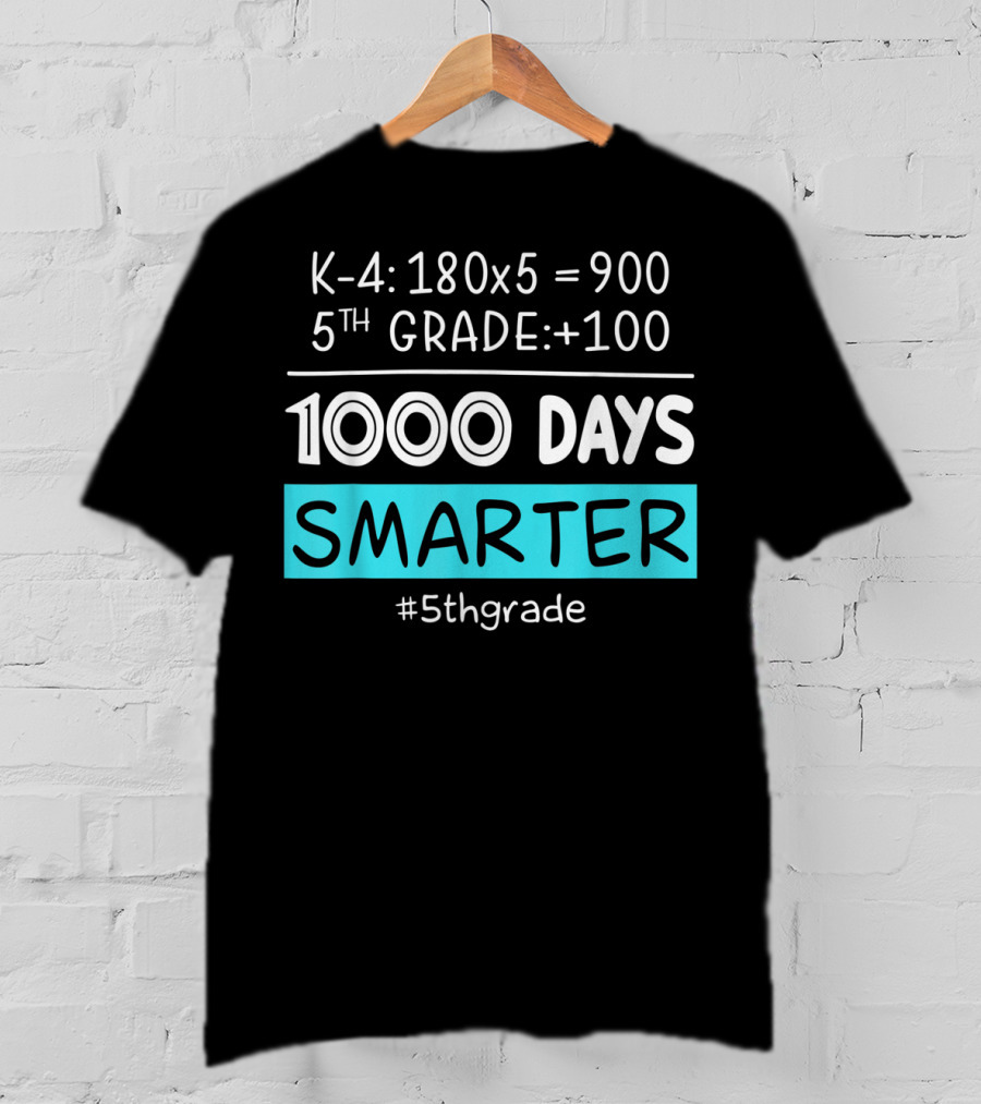 K-4: 180x5 = 900 5th Grade +100 1000 Days Smarter #5thgrade T-Shirt