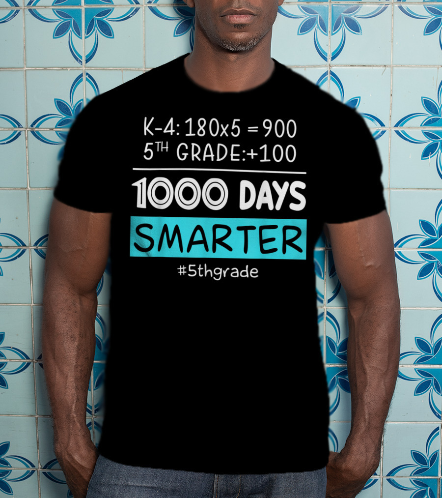 K-4: 180x5 = 900 5th Grade +100 1000 Days Smarter #5thgrade T-Shirt