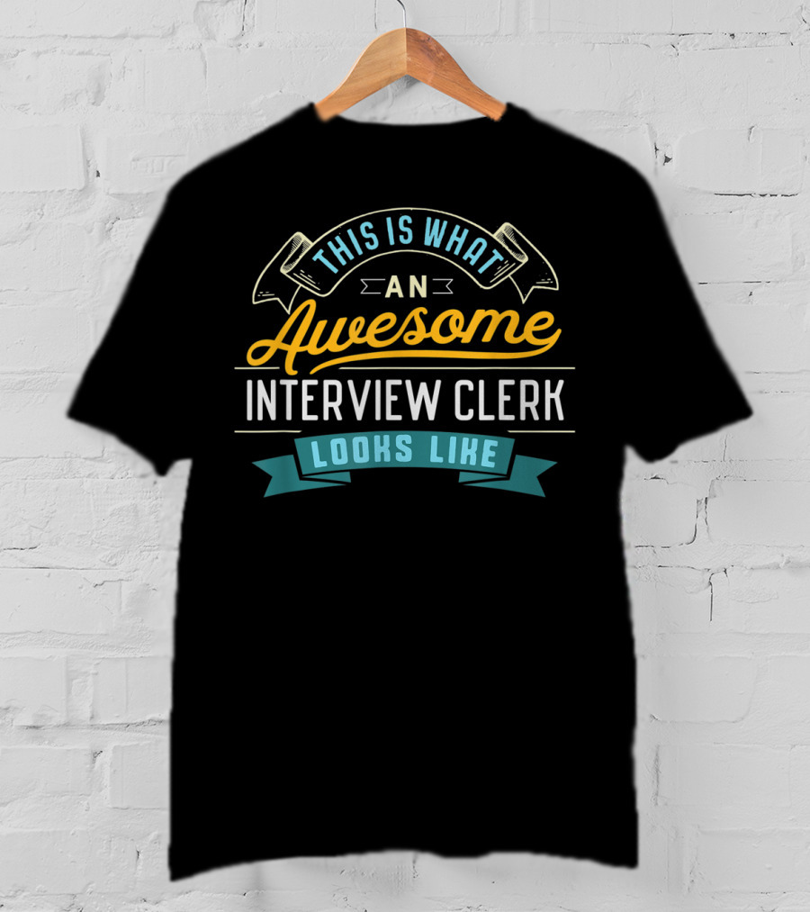 This Is What An Awesome Interview Clerk Looks Like T-Shirt