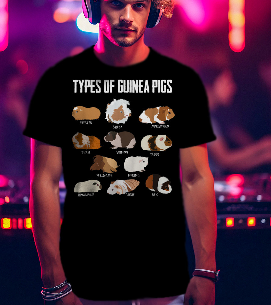 Types Of Guinea Pigs Crested Sheba Abyssinian Texel Skinny Teddy Peruvian Merino Himalayan Silkie Rex T-Shirt