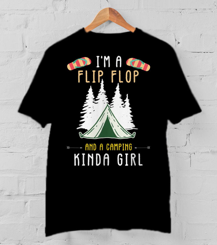 I'm A Flip Flop And A Camping Kinda Girl With Tent And Trees T-Shirt
