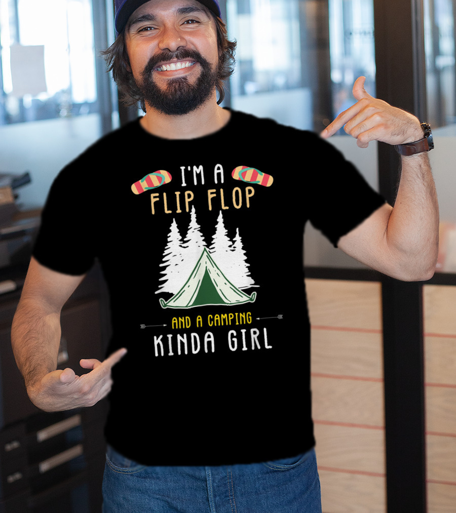 I'm A Flip Flop And A Camping Kinda Girl With Tent And Trees T-Shirt