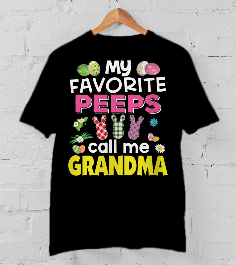 My Favorite Peeps Call Me Grandma Easter Bunny Floral Eggs T-Shirt