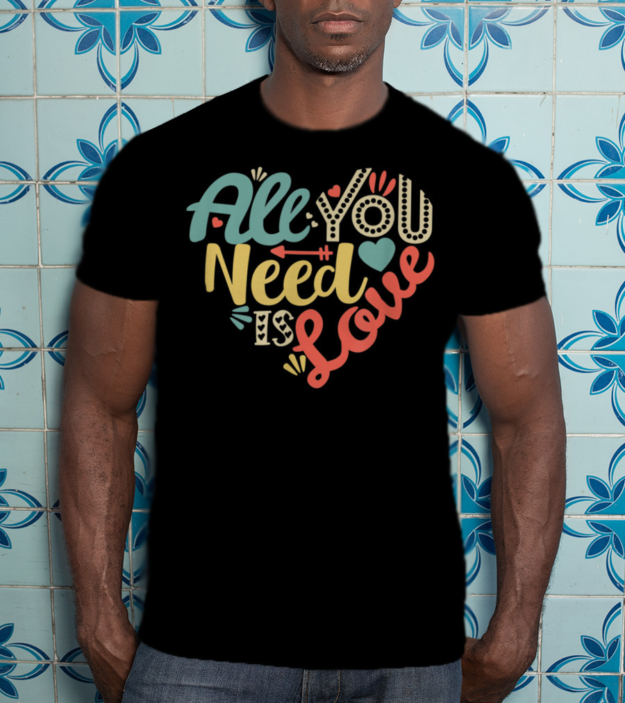 All You Need Is Love Heart Valentines Day T-Shirt